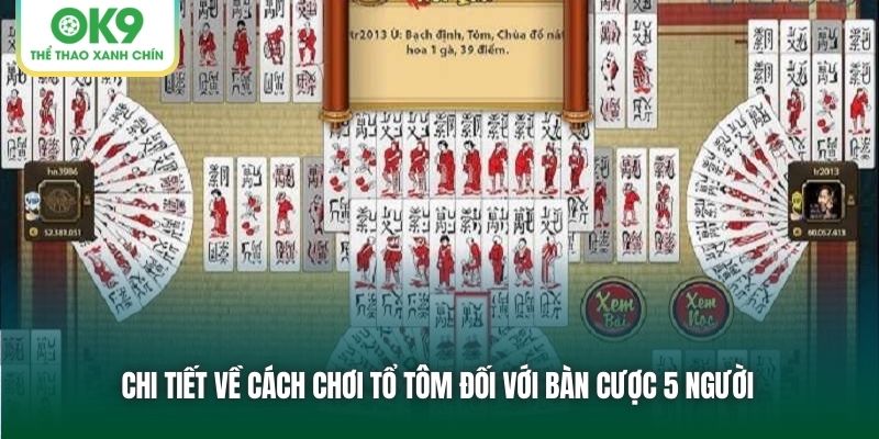 Chi tiết về cách chơi Tổ tôm đối với bàn cược 5 người